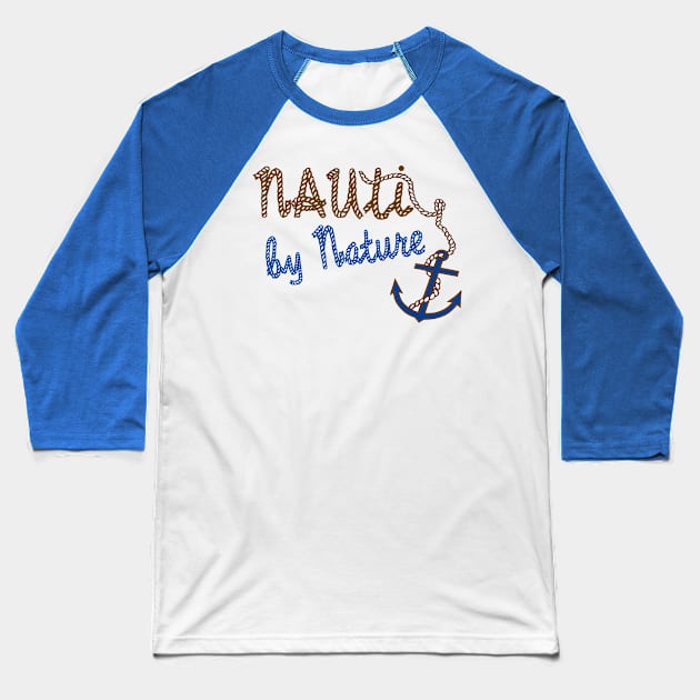 Nauti By Nature Sailing and Boating Design Baseball T-Shirt by Sailfaster Designs